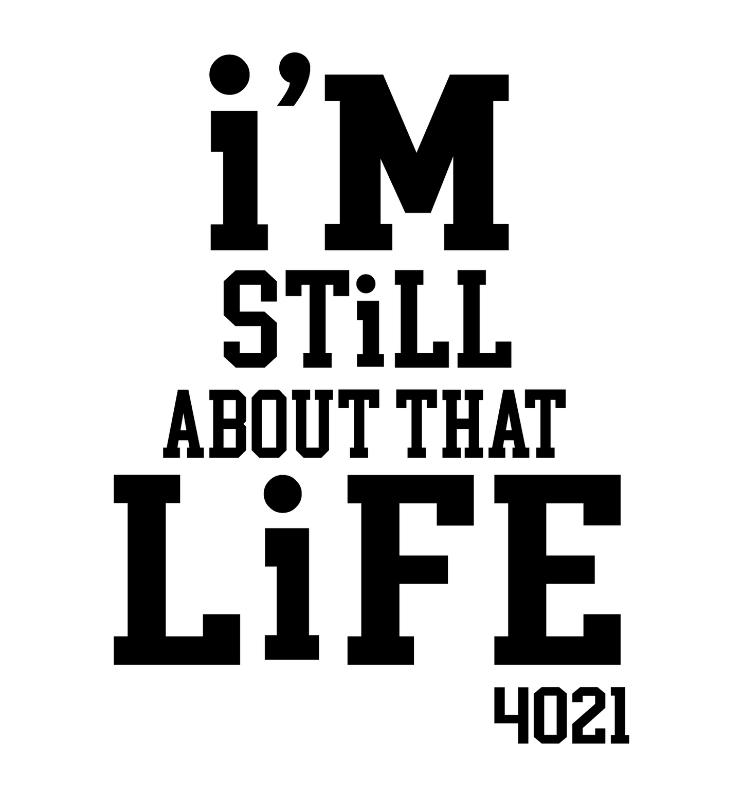 i'M STiLL ABOUT THAT LiFE