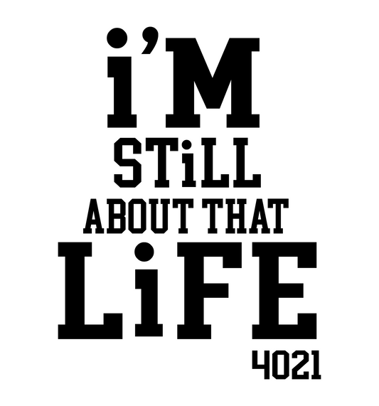 i'M STiLL ABOUT THAT LiFE